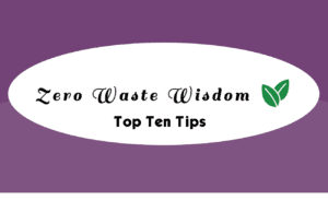 Top ten tips for Zero Waste beginners